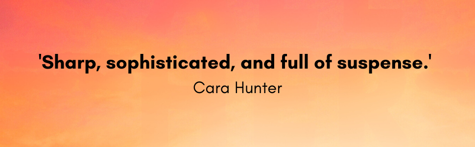 Sharp, sophisticated and full of suspence. Quote from Cara Hunter.