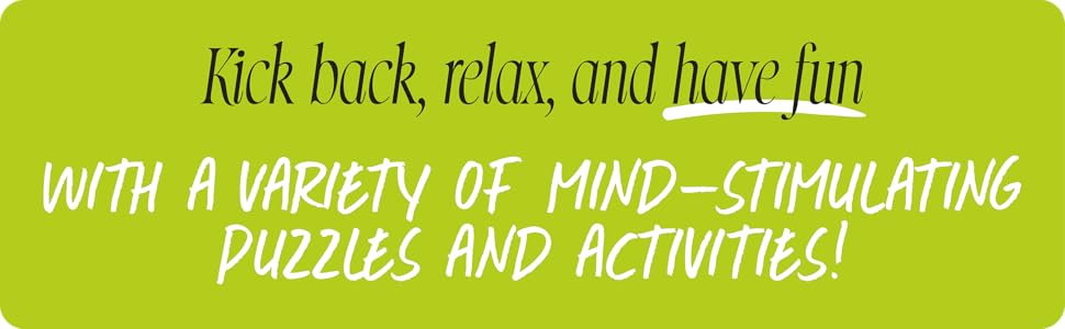 kick back, relax, and have fun with a variety of mind-stimulating puzzles and activities